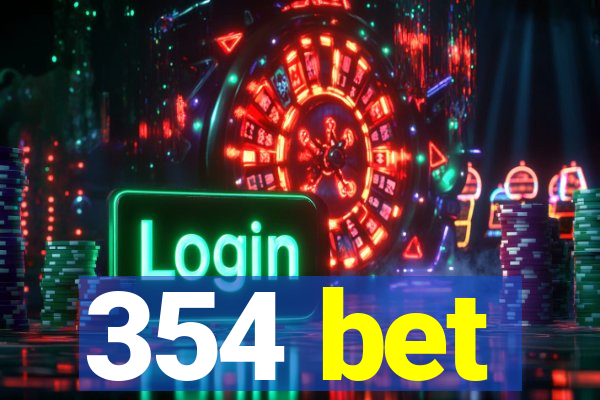 354 bet